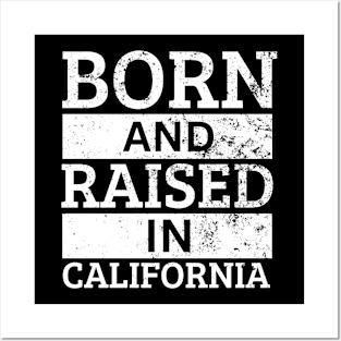 California - Born And Raised in California Posters and Art